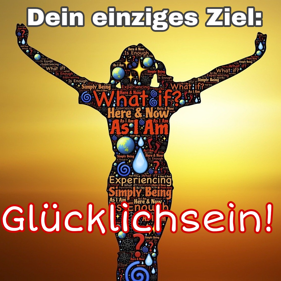 Read more about the article Dein einziges Ziel: Glücklichsein…