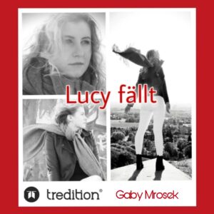 Read more about the article Auszug aus meinem Heilungsroman „Lucy fällt“